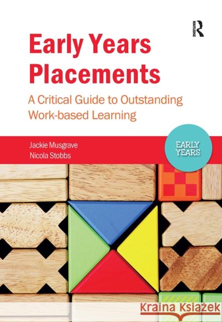 Early Years Placements: A Critical Guide to Outstanding Work-based Learning