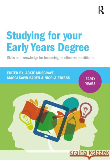Studying for Your Early Years Degree: Skills and knowledge for becoming an effective early years practitioner