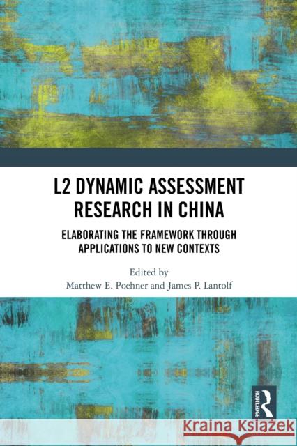 L2 Dynamic Assessment Research in China: Elaborating the Framework Through Applications to New Contexts