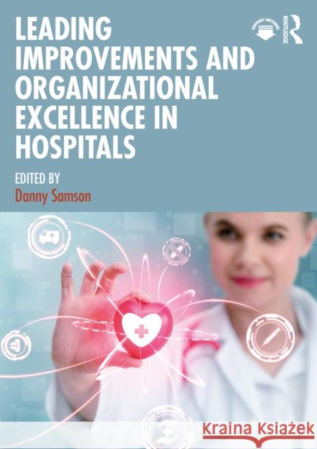 Leading Improvements and Organizational Excellence in Hospitals