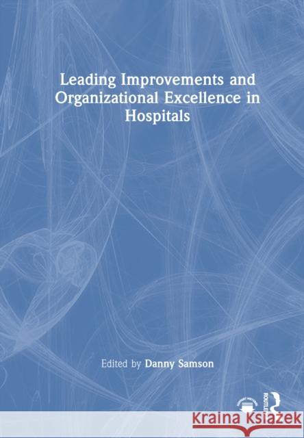 Leading Improvements and Organizational Excellence in Hospitals