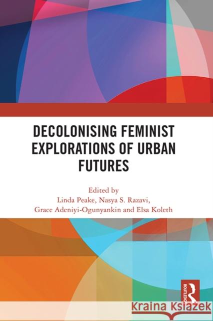 Decolonising Feminist Explorations of Urban Futures