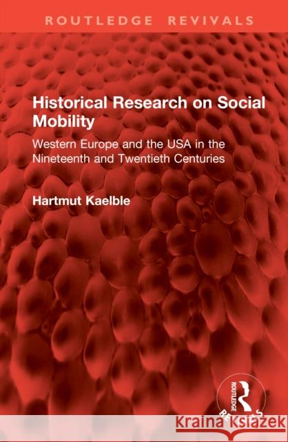 Historical Research on Social Mobility: Western Europe and the USA in the Nineteenth and Twentieth Centuries
