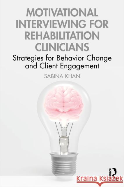 Motivational Interviewing for Rehabilitation Clinicians: Strategies for Behavior Change and Client Engagement