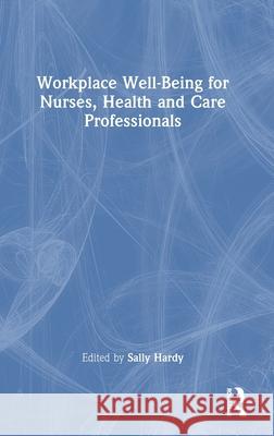 Workplace Well-Being for Nurses, Health and Care Professionals