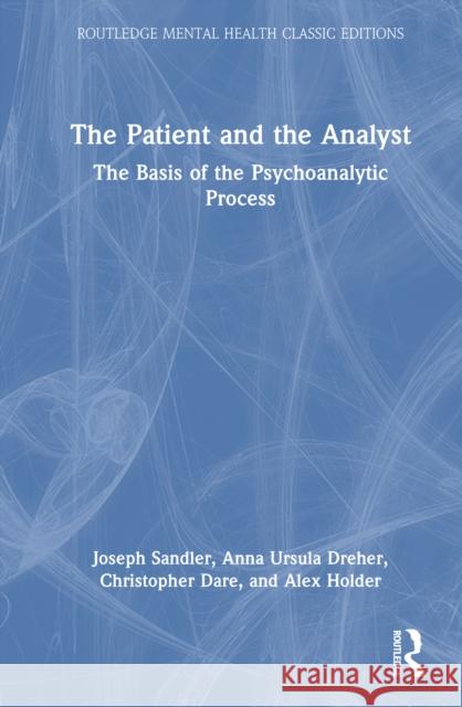 The Patient and the Analyst: The Basis of the Psychoanalytic Process