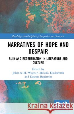 Narratives of Hope and Despair: Ruin and Regeneration in Literature and Culture