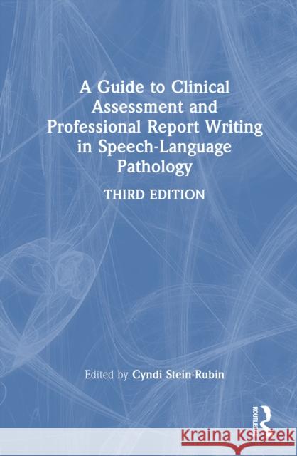 A Guide to Clinical Assessment and Professional Report Writing in Speech-Language Pathology