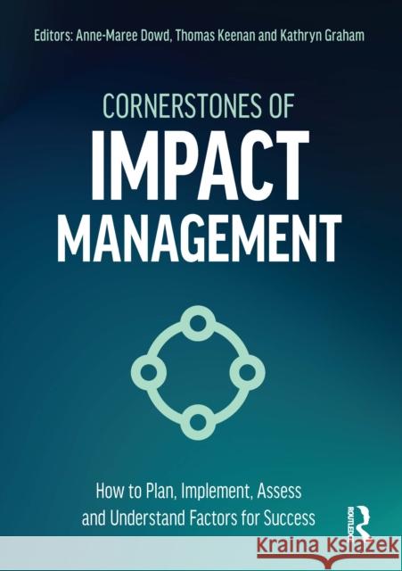 Cornerstones of Impact Management: How to Plan, Implement, Assess, and Understand Factors for Success