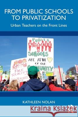 From Public Schools to Privatization: Urban Teachers on the Front Lines