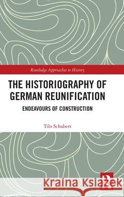 The Historiography of German Reunification: Endeavours of Construction