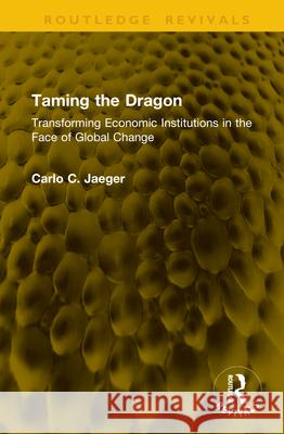 Taming the Dragon: Transforming Economic Institutions in the Face of Global Change