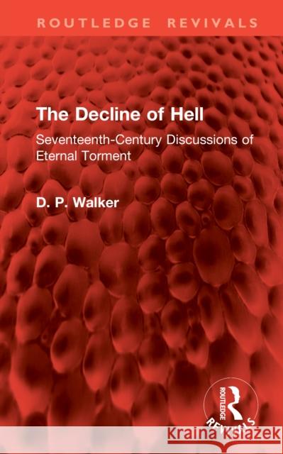 The Decline of Hell: Seventeenth-Century Discussions of Eternal Torment