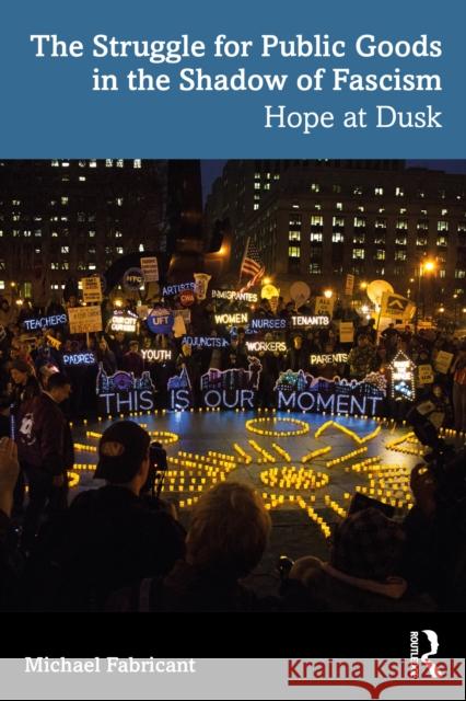 The Struggle for Public Goods in the Shadow of Fascism: Hope at Dusk