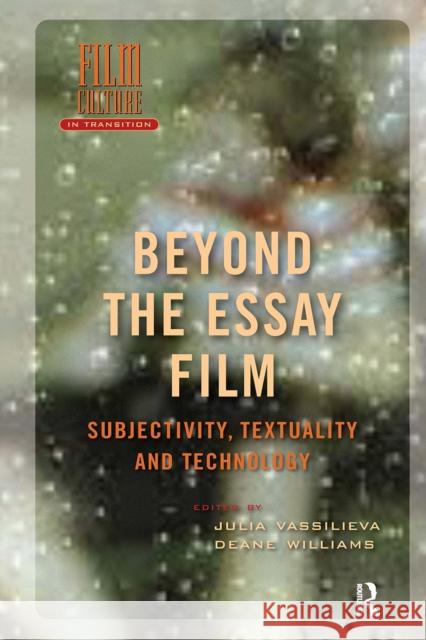 Beyond the Essay Film: Subjectivity, Textuality and Technology