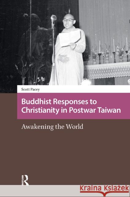 Buddhist Responses to Christianity in Postwar Taiwan: Awakening the World