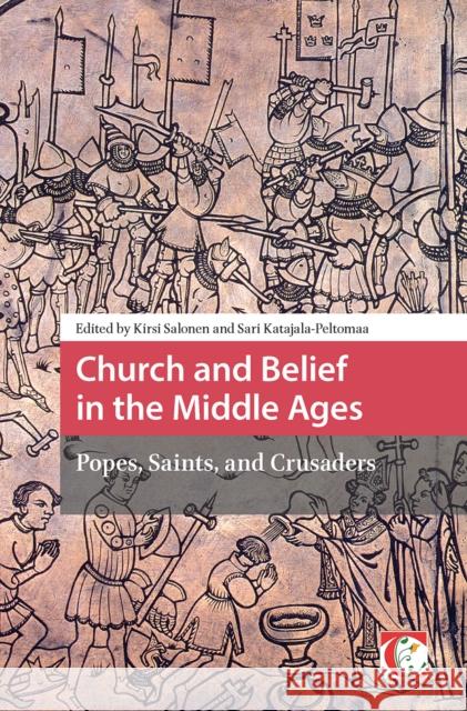 Church and Belief in the Middle Ages: Popes, Saints, and Crusaders