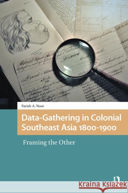 Data-Gathering in Colonial Southeast Asia 1800-1900: Framing the Other