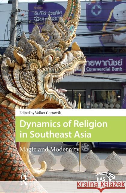 Dynamics of Religion in Southeast Asia: Magic and Modernity