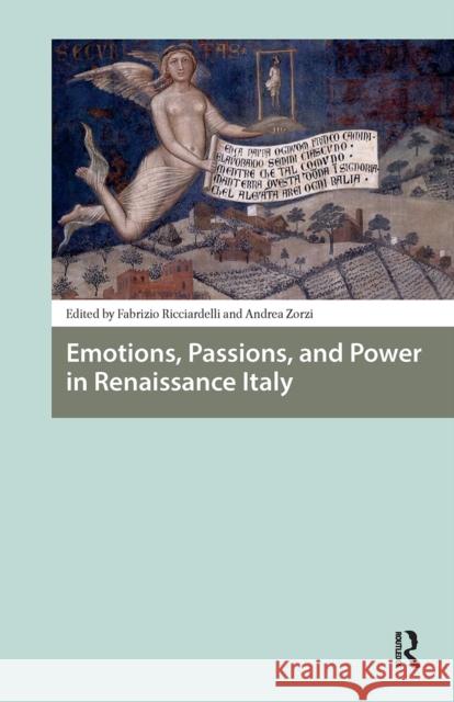 Emotions, Passions, and Power in Renaissance Italy