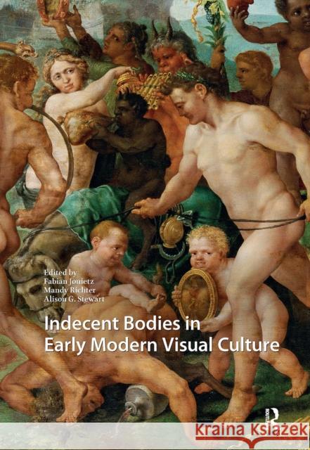Indecent Bodies in Early Modern Visual Culture