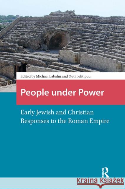 People Under Power: Early Jewish and Christian Responses to the Roman Empire