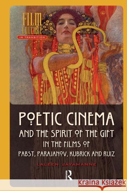 Poetic Cinema and the Spirit of the Gift in the Films of Pabst, Parajanov, Kubrick and Ruiz
