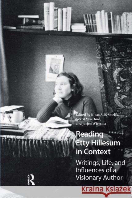 Reading Etty Hillesum in Context: Writings, Life, and Influences of a Visionary Author