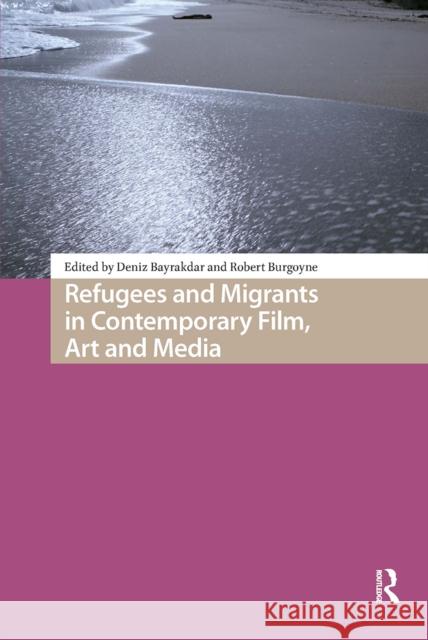 Refugees and Migrants in Contemporary Film, Art and Media