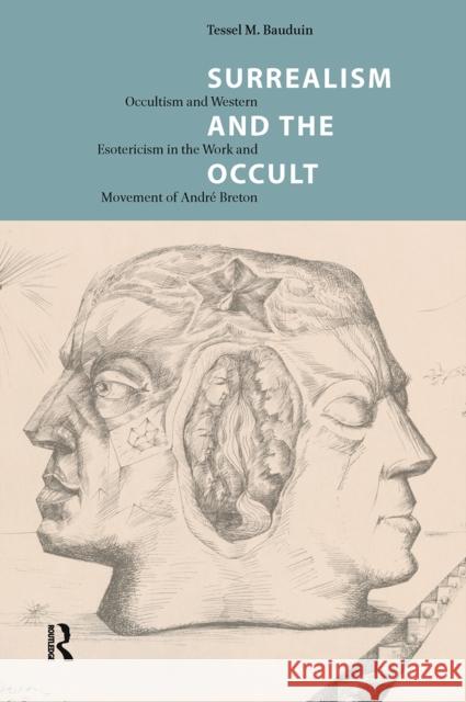 Surrealism and the Occult: Occultism and Western Esotericism in the Work and Movement of Andr? Breton