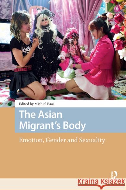 The Asian Migrant's Body: Emotion, Gender and Sexuality