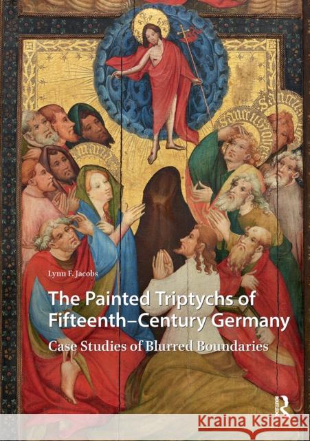 The Painted Triptychs of Fifteenth-Century Germany: Case Studies of Blurred Boundaries