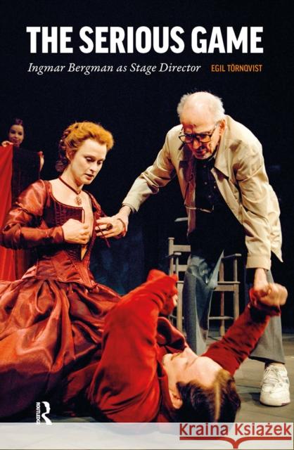 The Serious Game: Ingmar Bergman as Stage Director