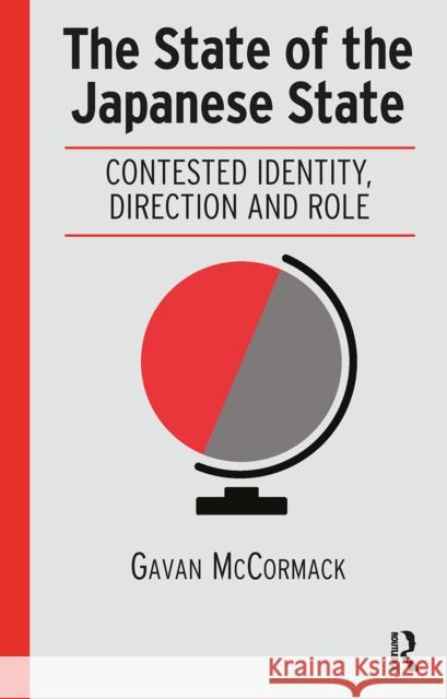 The State of the Japanese State: Contested Identity, Direction and Role