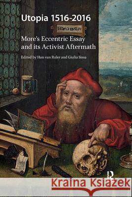 Utopia 1516-2016: More's Eccentric Essay and Its Activist Aftermath