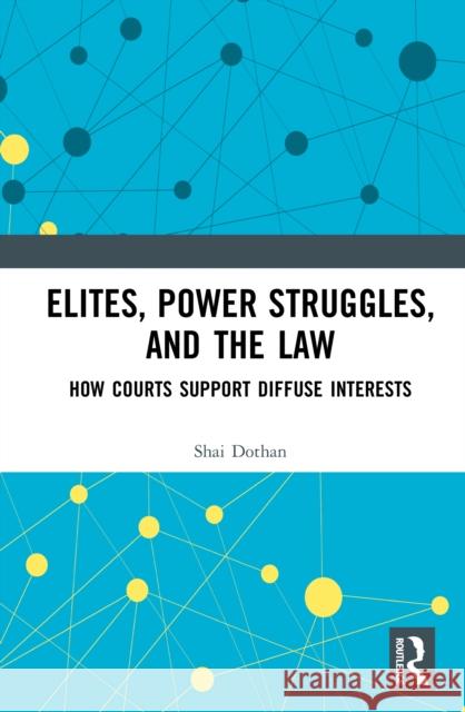 Elites, Power Struggles, and the Law: How Courts Support Diffuse Interests