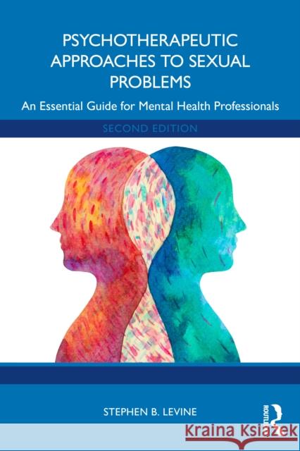 Psychotherapeutic Approaches to Sexual Problems: An Essential Guide for Mental Health Professionals