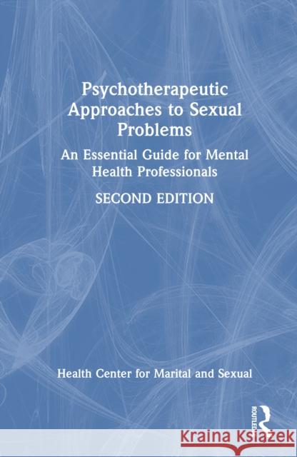 Psychotherapeutic Approaches to Sexual Problems: An Essential Guide for Mental Health Professionals