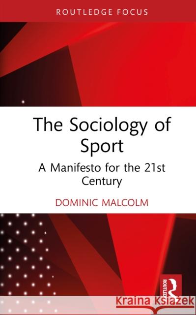 The Sociology of Sport: A Manifesto for the 21st Century