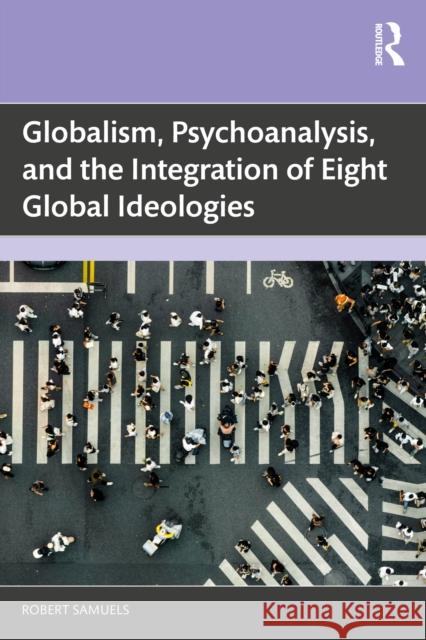 Globalism, Psychoanalysis, and the Integration of Eight Global Ideologies