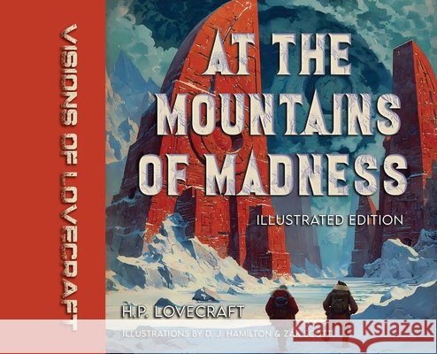 Visions of Lovecraft: At the Mountains of Madness: Illustrated Edition