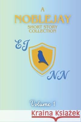 A NobleJay Short Story Collection: Volume 1