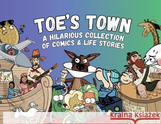 Toe's Town: A Hilarious Collection of Comics & Life Stories