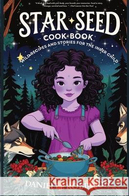 Starseed Cookbook-Wild Recipes and Stories for the Inner Child