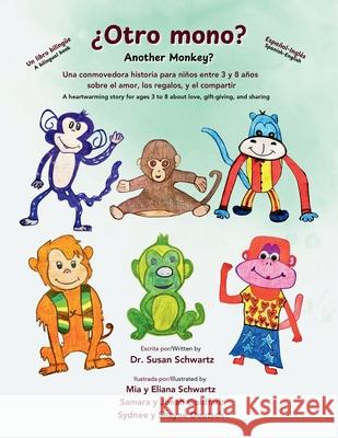 ?Otro mono? Another Monkey?: Una conmovedora historia para ni?os entre 3 y 8 a?os sobre el amor, los regalos y el compartir, A heartwarming story for