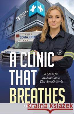 A Clinic That Breathes: A Model for Medical Clinics That Actually Works