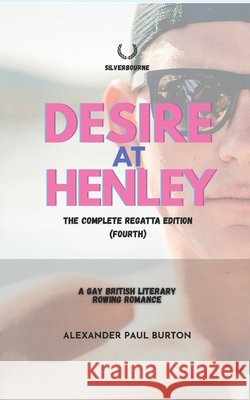 Desire at Henley: A Gay British Literary Rowing Romance: The Complete Regatta Edition (Fourth)