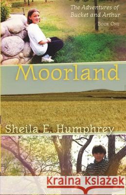 Moorland: the Adventures of Bucket and Arthur Book 1
