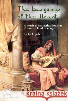 The Language of the Heart: A musical, fantastical journey through a land of magic