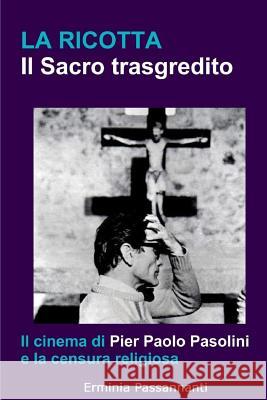 La ricotta. Il Sacro trasgredito.: Il cinema di Pier Paolo Pasolini e la censura religiosa